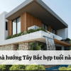 Hướng Nhà Tây Bắc là gì ? Nhà hướng Tây Bắc hợp tuổi nào?